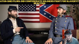 AtunShei Films Did Confederate Soldiers Fight For Slavery Reaction [upl. by Sarazen34]