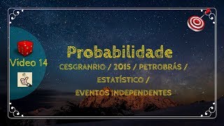 ESTATÍSTICA  VÍDEO 14  2015  CESGRANRIO  PETROBRÁS  EVENTOS INDEPENDENTES [upl. by Annetta]