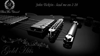 John Ticktin  lead me on 2 28  BluesMen Channel Music  BLUES amp ROCK [upl. by Feliks507]