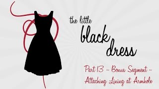 LBD Part Thirteen Attaching Lining at Armhole Bonus Segment [upl. by Egdirdle571]