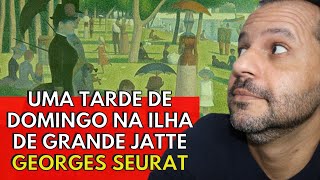 Uma Tarde de Domingo na Ilha de Grande Jatte  Georges Seurat [upl. by Grenier]