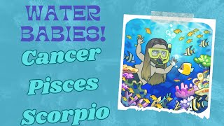 “WATER BABIES” Cancer Pisces Scorpio amp Personal Readings Time Stamps in Description [upl. by Aesoh]