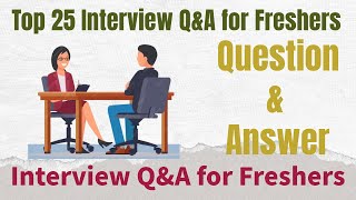 Top 25 Job Interview Questions amp Answers for Freshersexperienced [upl. by Hsinam]