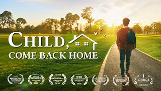 Christian Movie Based on a True Story  quotChild Come Back Homequot English Full Movie [upl. by Reviel]