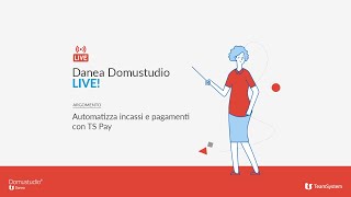 Automatizza incassi e pagamenti con TS Pay  Danea Domustudio LIVE [upl. by Meggi]