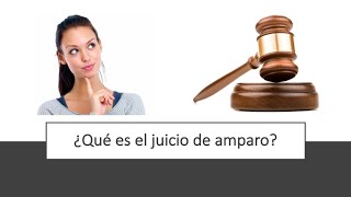 Qué es el juicio de amparo [upl. by Wilen]