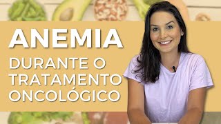 ANEMIA DURANTE O TRATAMENTO ONCOLÓGICO [upl. by Schreibe]