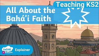 What is the Bahái Faith [upl. by Dodwell]