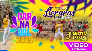 llorarás  Juancito Colos carnaval 2025 PRIMICIA [upl. by Allicserp]