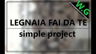 COME FARE UNA LEGNAIA FAI DA TE SIMPLE PROJECT [upl. by Carree789]