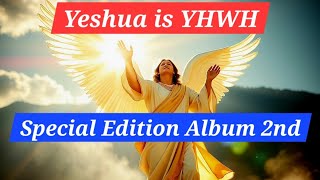 Special Edition Album 2nd  Yeshua is YHWH 46m Listen to Praise [upl. by Ahseenat]