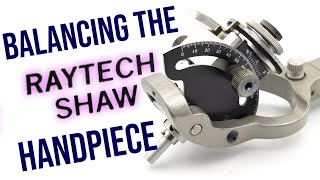 Balancing the Raytech Shaw Handpiece [upl. by Ennayt]