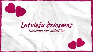 Latviešu dziesmas par mīlestību [upl. by Analiese]