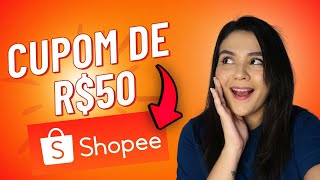 CUPOM SHOPEE 2024  CUPONS DE DESCONTO DE 50 REAIS FRETE GRÃTIS E MUITO MAIS [upl. by Ecallaw]