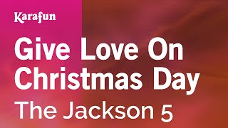 Give Love On Christmas Day  The Jackson 5  Karaoke Version  KaraFun [upl. by Ajed351]