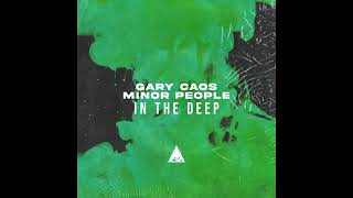 Gary Caos Minor People  In the Deep Original Mix [upl. by Leiso]