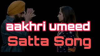 Aakhri Umeed Satta songAakhri Umeed SongAakhri Umeed Satta song [upl. by Olcott98]