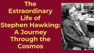 The Extraordinary Life of Stephen Hawking A Journey Through the Cosmos [upl. by Romona]