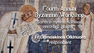 2022 Byzantine Workshop quotSaints in Hymns Homilies and Hagiographyquot with Fr Damaskinos Olkinuora [upl. by Michelina]