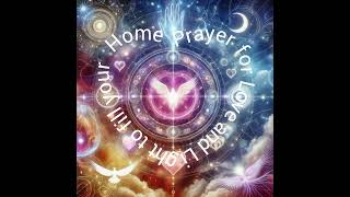 A Prayer with Light Codes for Love and Light to Fill your Home [upl. by Tiny299]