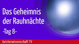 Geisteswissenschaft TV  Das Geheimnis der Rauhnächte  Tag 8 [upl. by Ycrep866]