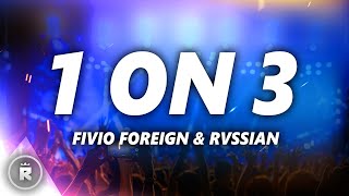 Fivio Foreign amp Rvssian  1 on 3 Lyrics [upl. by Hernardo]