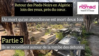 PiedsNoirs d’Algérie  « un mort qu’on abandonne est mort deux fois » [upl. by Devaney]