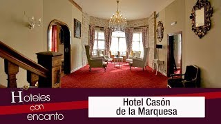 Hotel Casón de la Marquesa  Hoteles con encanto [upl. by Dudden638]