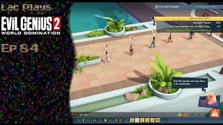 Lac Plays Evil Genius 2 Ep 84 Protestors at the Casino [upl. by Midan]