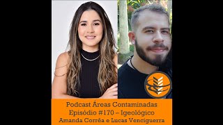 Episódio 170  Igeológico Amanda Corrêa e Lucas Venciguerra [upl. by Emyam849]