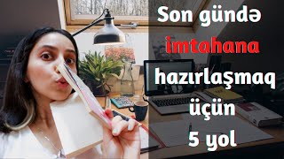 İmtahana son gündə hazırlaşmağın 5 YOLU  İmtahandan necə keçmək olar [upl. by Katey126]