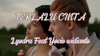 Lyodra Feat Yovie Terlalu Cinta Lyric [upl. by Pontias]