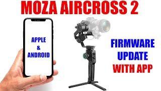 Moza Aircross 2 Firmware Update on Mobile DeviceSmart Phone w Master App AndroidApple Tutorial [upl. by Aicercul]