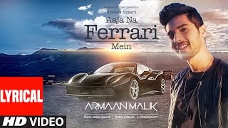 AAJA NA FERRARI MEIN Lyrical Video  Armaan Malik  Amaal Mallik  TSeries [upl. by Haniraz]