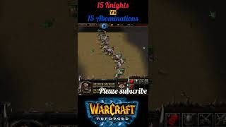 Who will win 15 Knights vs 15 Abominations Warcraft 3 Reforged warcraft shorts reforged [upl. by Oirrad]