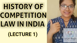 LECTURE 1 HISTORY OF COMPETITION LAW IN INDIA MRTP ACT RAGHAVAN COMMITTEE COMPETITION ACT 2002 [upl. by Ahseniuq633]