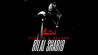 BILAL SHABIB  اناديها  slowed amp reverb [upl. by Raffarty]