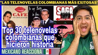 Mexicano Reacciona 🇲🇽  30 Telenovelas Más Exitosas e Históricas de Colombia😱🤩🇨🇴  Hiram Santos  ❤️ [upl. by Ellinad]