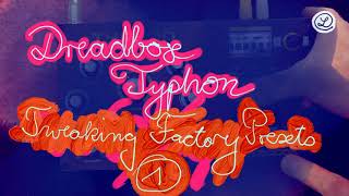 DREADBOX TYPHON  Tweaking Factory Sounds  Part 1  No Talking [upl. by Haldan452]