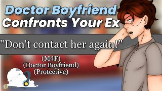 M4F Doctor Boyfriend Protects You From Ex Protective Doctor Boyfriend ASMR [upl. by Bille]