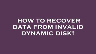 How to recover data from invalid dynamic disk [upl. by Ardnasyl953]