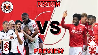 FUL ON  MATCH PREVIEW  NOTTINGHAM FOREST VS FULHAM RIVERSIDE RIVALRY [upl. by Anaugahs773]