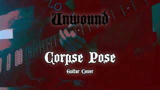 Unwound  Corpse Pose Guitar Cover [upl. by Marisa751]