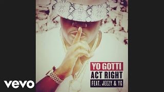 Yo Gotti  Act Right audio ft Jeezy YG [upl. by Florie203]