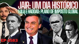 Bolsonaro Um DIA Que Já ENTROU Para HISTÓRIA  Lula e Haddad Um PLANO de IMPOSTO Mundial [upl. by Nomelc]