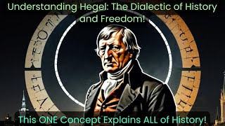 Hegel’s Dialectic of History Explained The Path to Freedom How Contradictions Shape Human History [upl. by Farnsworth]