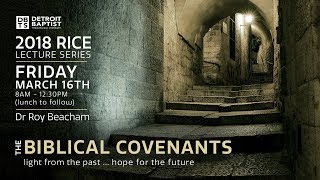 Rice Lecture Series 2018  Session 3  The New Covenant Dr Roy Beacham [upl. by Kus451]