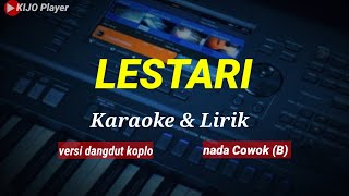 LESTARI  Karaoke amp Lirik  versi dangdut koplo  nada cowok B [upl. by Durarte790]