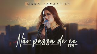 Não Passa de Ex  Mara Pavanelly Clipe Oficial [upl. by Zitah]