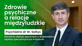 Psychiatra dr Wojciech Sołtys  wykład pt Zdrowie psychiczne a relacje międzyludzkie [upl. by Akfir191]